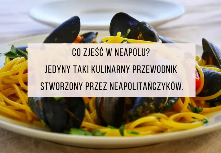 Co zjeść w Neapolu? Odkryj smaki, które musisz spróbować